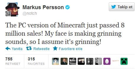Notch'un attığı Tweette " Minecraft'ın PC versiyonu 8 Milyonluk satış yaptı! Yüzüm sırıtma sesleri çıkarıyor, demek ki sırıtıyorum " dedi.