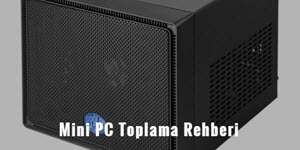 Mini PC Toplama Rehberi