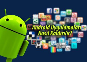 Android Uygulamaları Nasıl Kaldırılır?