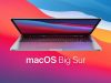 macOS Big Sur Cihaz Desteği Güncellemesi