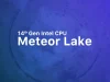Intel Meteor Lake Sızıntısında 14 CPU Çekirdeği ve Xe-LPG Mimarisinden 8 Xe-Core Listeleniyor