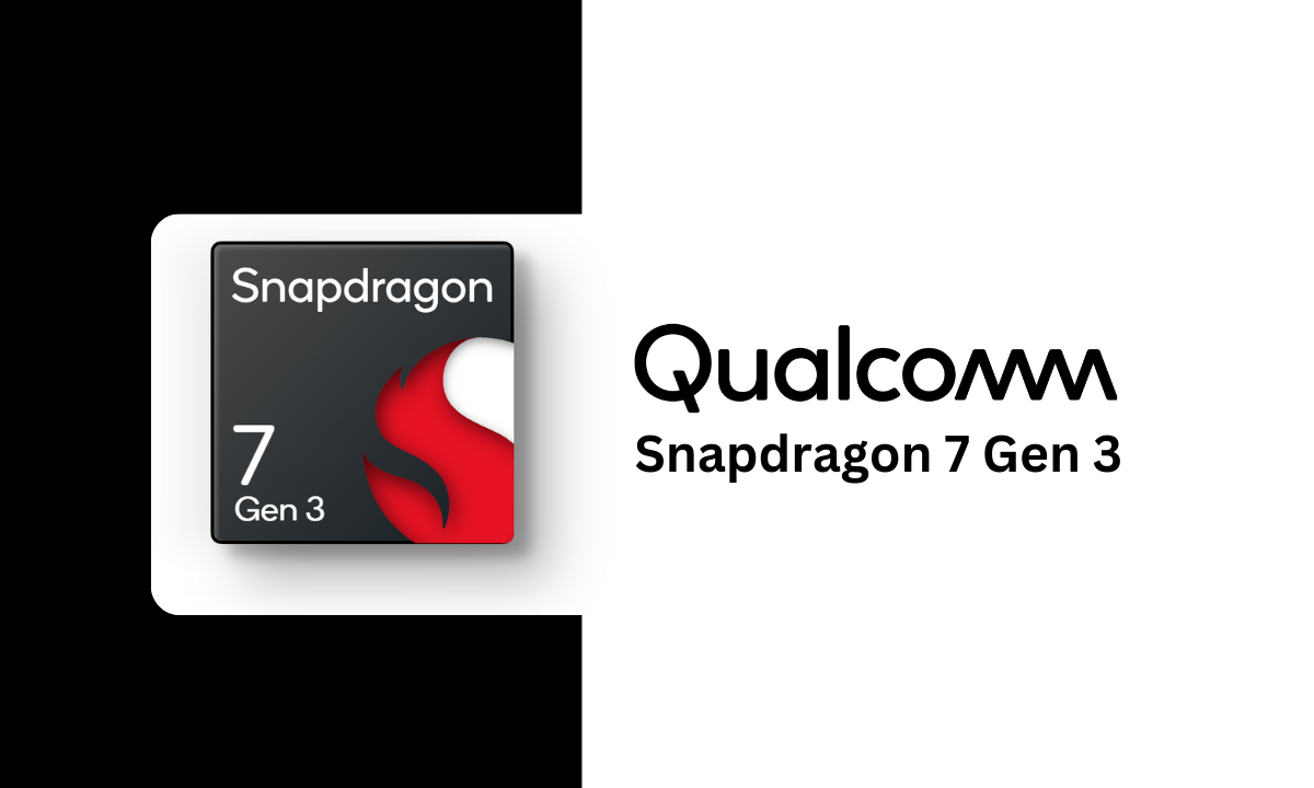 Snapdragon 7 Gen 3 ve Snapdragon 7+ Gen 3