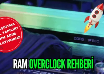 RAM Overclock Rehberi - Hız aşırtma nasıl yapılır?