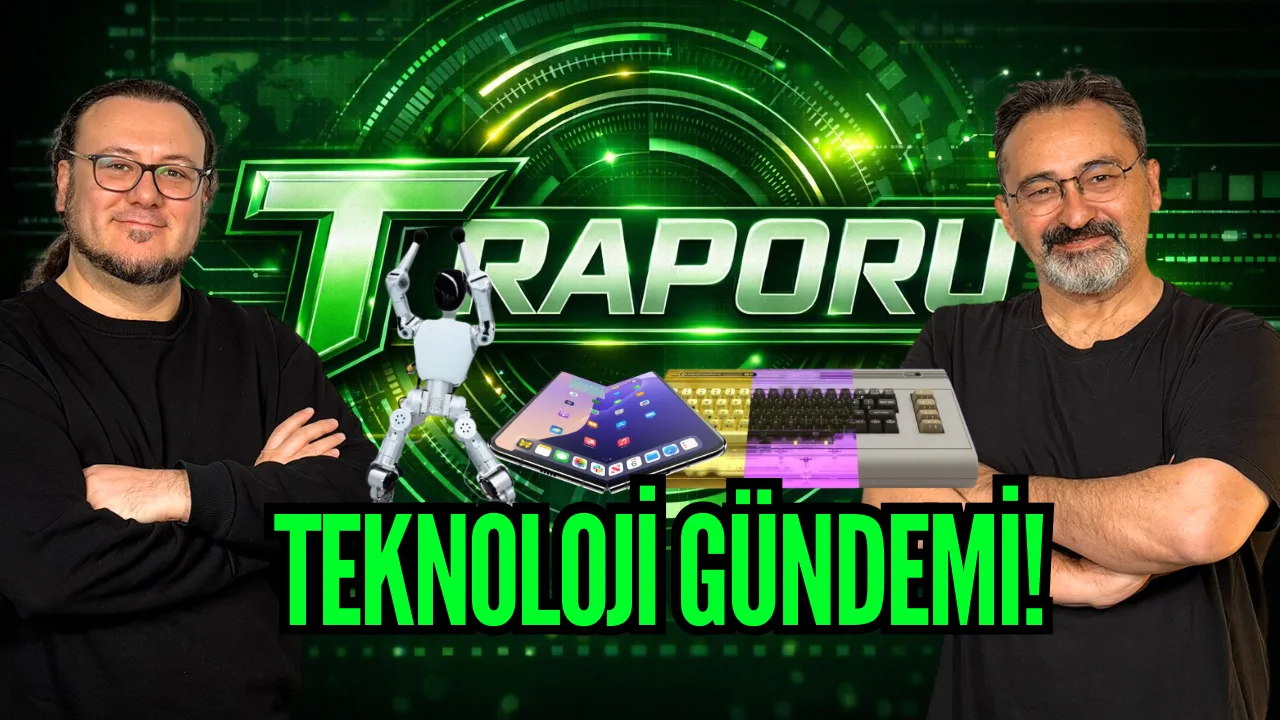 Haftanın teknoloji gündemi: T Raporu #1
