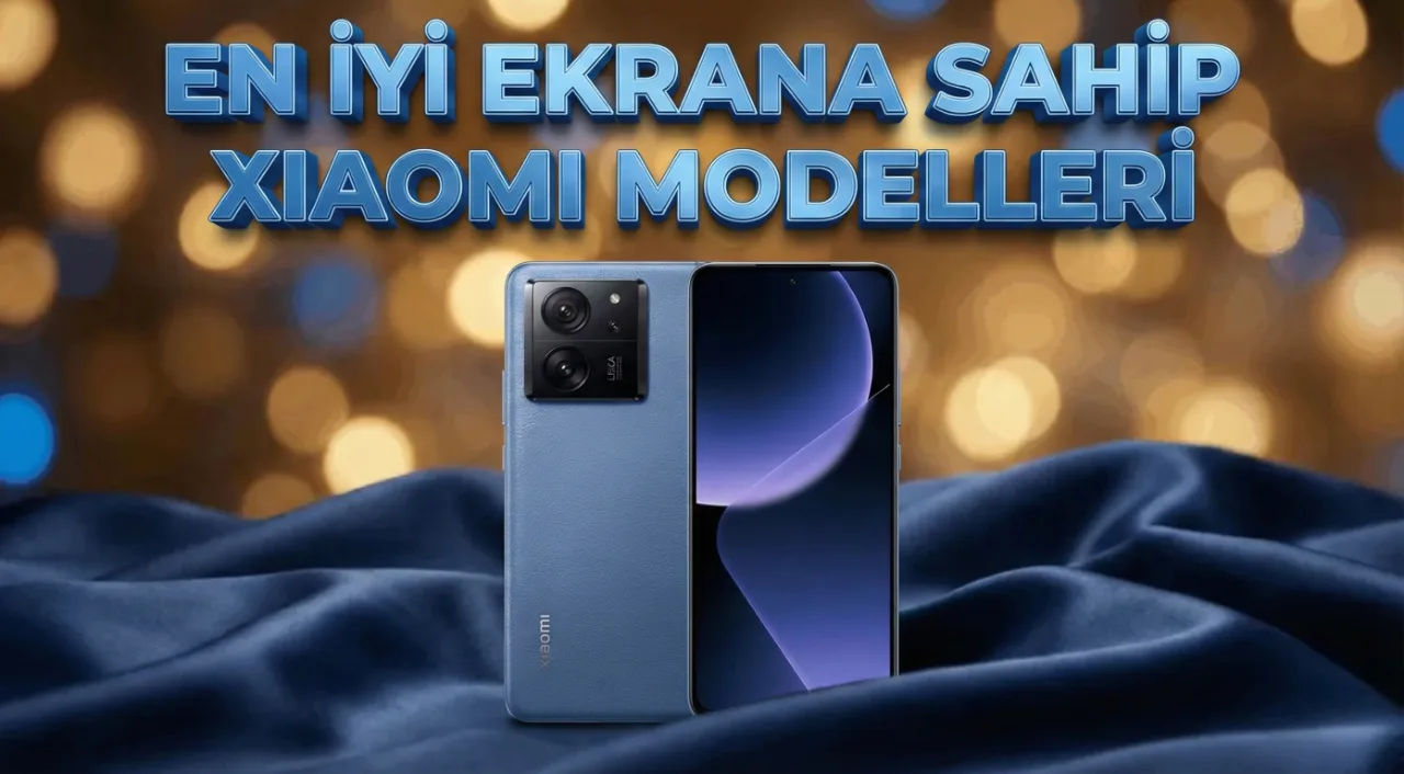 En iyi ekrana sahip Xiaomi modelleri! – Şubat 2026
