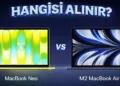 Aynı fiyata MacBook Neo mu, M2 MacBook Air mi?